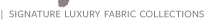 Signature Luxury Fabric Collections